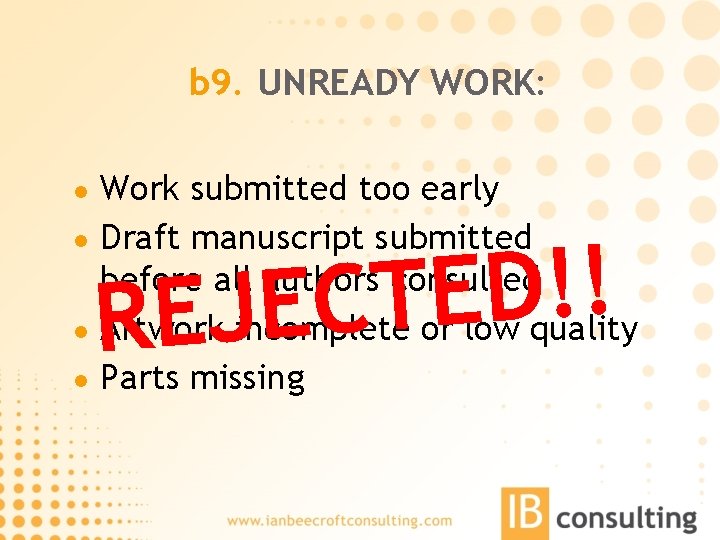 b 9. UNREADY WORK: l l Work submitted too early Draft manuscript submitted before