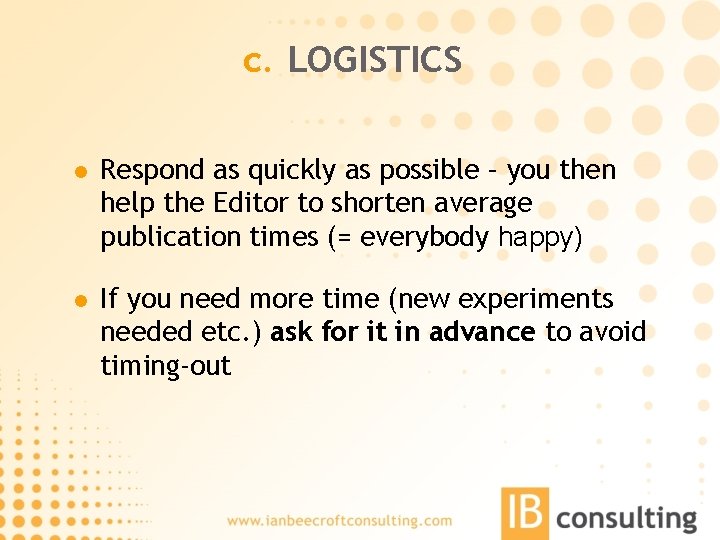 c. LOGISTICS l Respond as quickly as possible – you then help the Editor