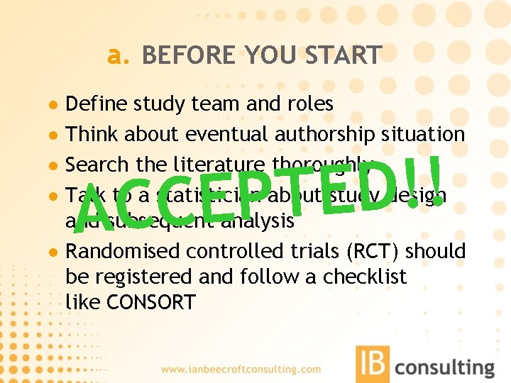 a. BEFORE YOU START l l l Define study team and roles Think about