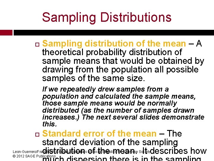 Sampling Distributions Sampling distribution of the mean – A theoretical probability distribution of sample