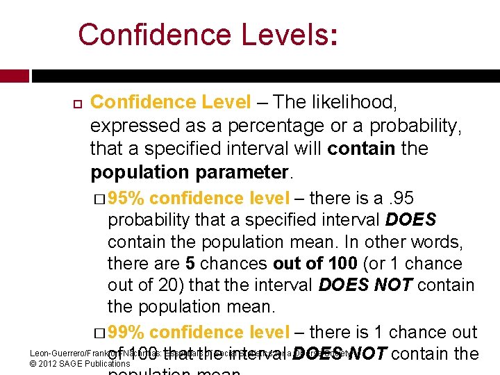 Confidence Levels: Confidence Level – The likelihood, expressed as a percentage or a probability,