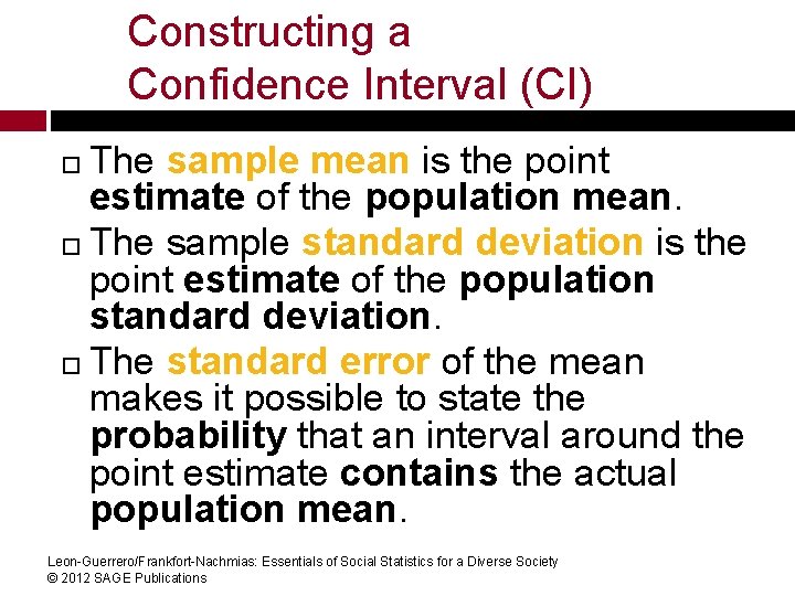 Constructing a Confidence Interval (CI) The sample mean is the point estimate of the