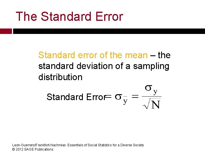 The Standard Error Standard error of the mean – the standard deviation of a