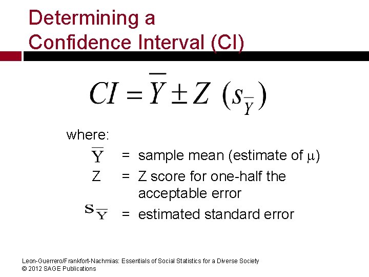 Determining a Confidence Interval (CI) where: Z = sample mean (estimate of ) =