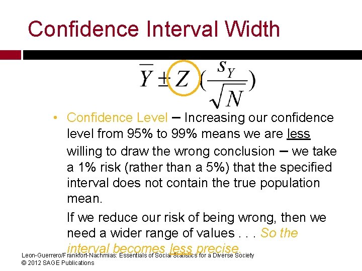 Confidence Interval Width • Confidence Level – Increasing our confidence level from 95% to