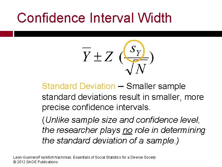 Confidence Interval Width Standard Deviation – Smaller sample standard deviations result in smaller, more