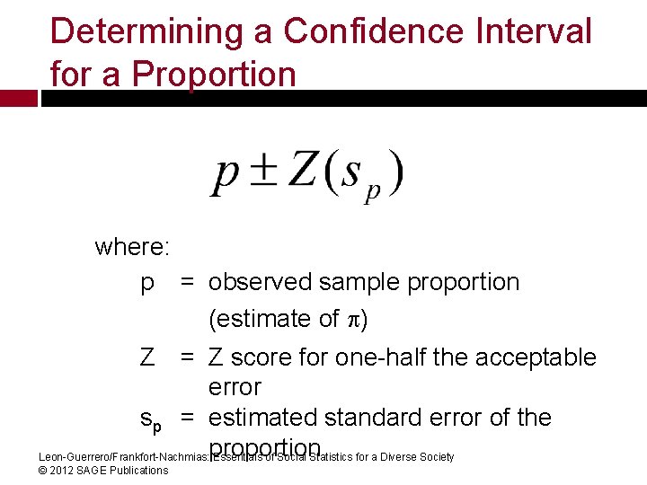 Determining a Confidence Interval for a Proportion where: p = observed sample proportion (estimate