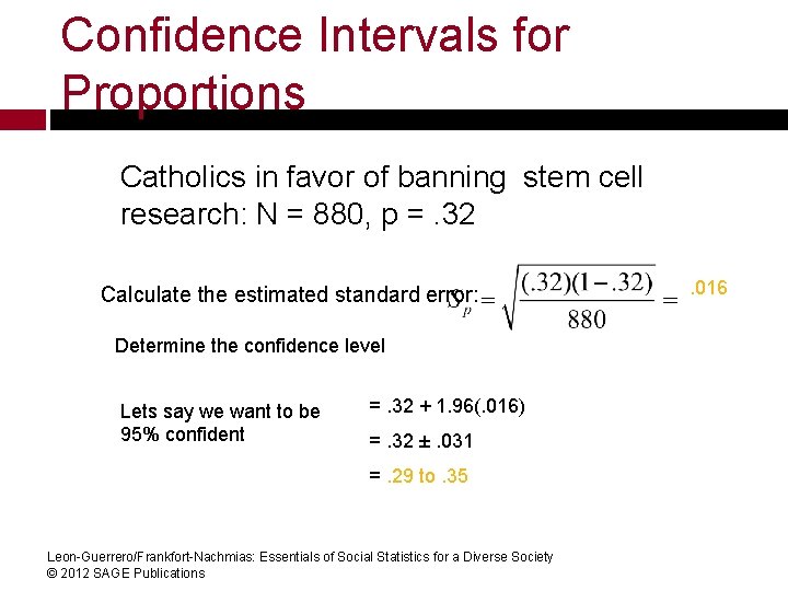 Confidence Intervals for Proportions Catholics in favor of banning stem cell research: N =