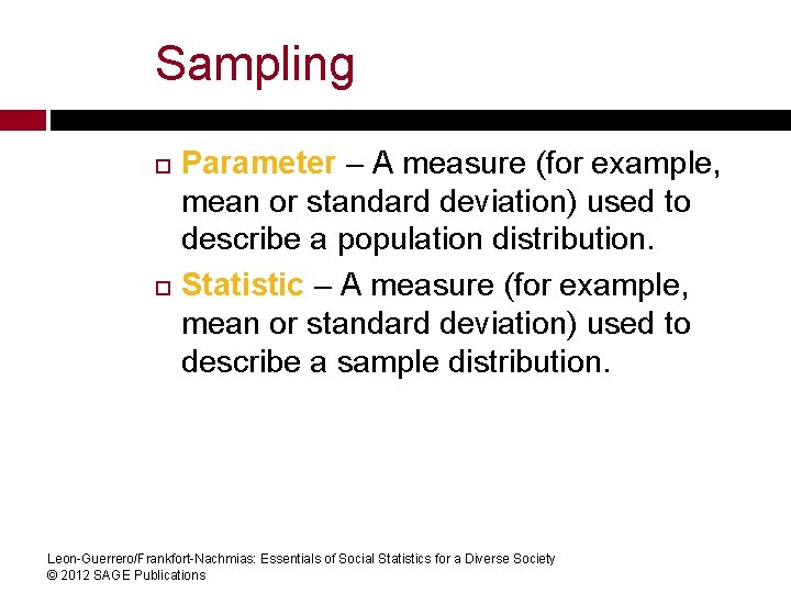 Sampling Parameter – A measure (for example, mean or standard deviation) used to describe