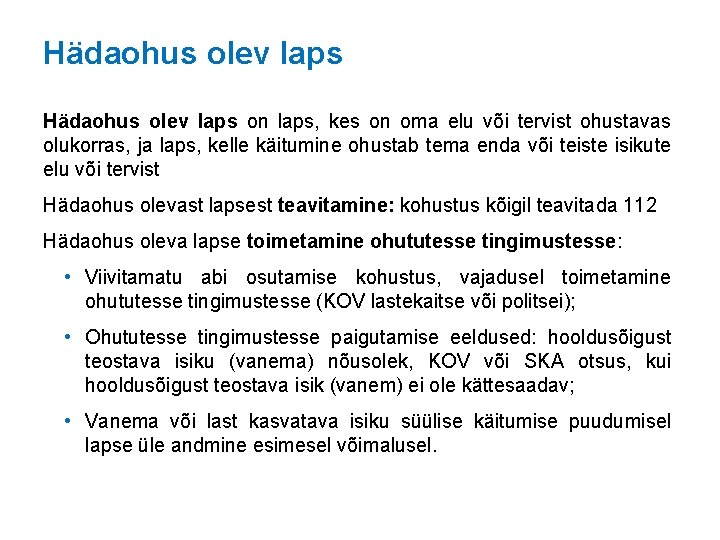 Hädaohus olev laps on laps, kes on oma elu või tervist ohustavas olukorras, ja