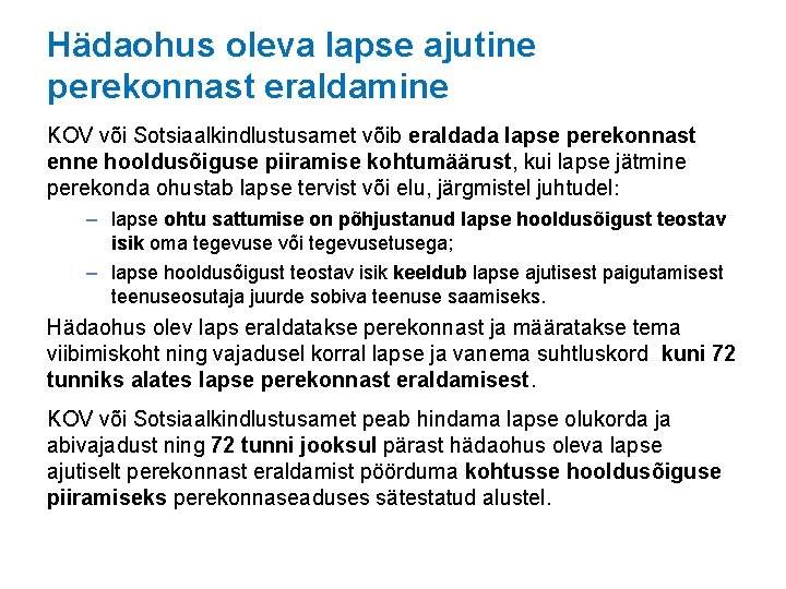 Hädaohus oleva lapse ajutine perekonnast eraldamine KOV või Sotsiaalkindlustusamet võib eraldada lapse perekonnast enne