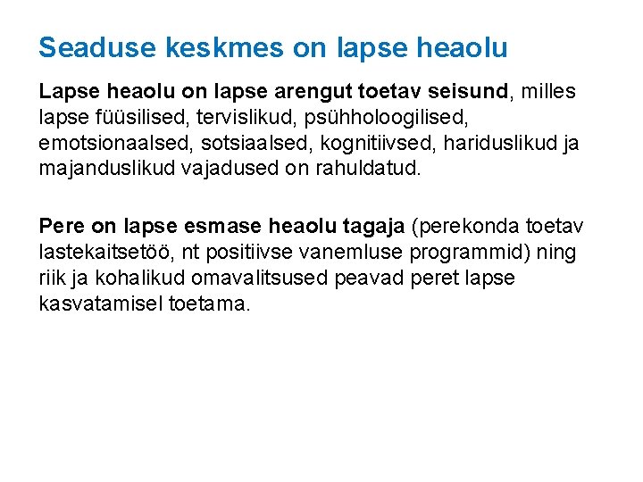 Seaduse keskmes on lapse heaolu Lapse heaolu on lapse arengut toetav seisund, milles lapse
