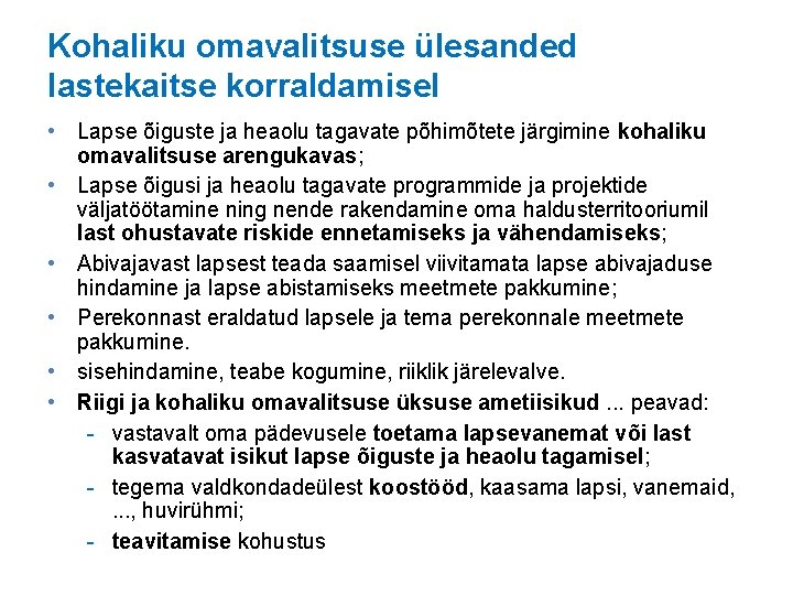 Kohaliku omavalitsuse ülesanded lastekaitse korraldamisel • Lapse õiguste ja heaolu tagavate põhimõtete järgimine kohaliku