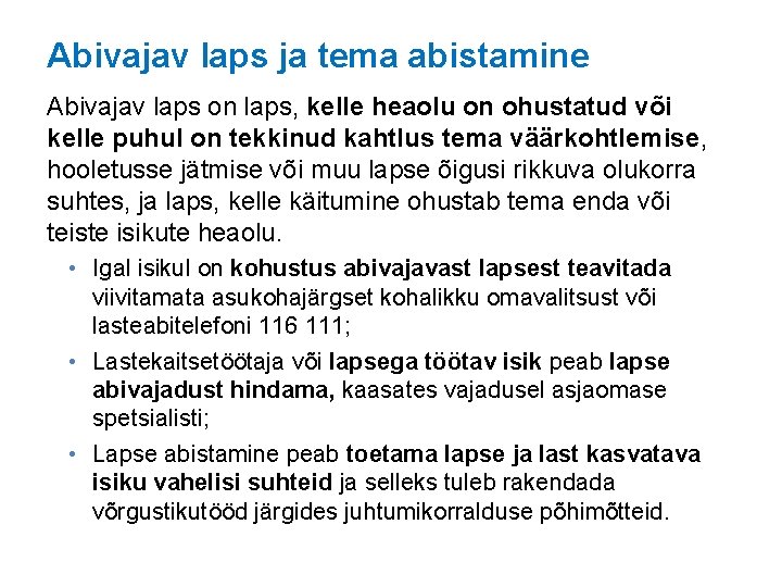 Abivajav laps ja tema abistamine Abivajav laps on laps, kelle heaolu on ohustatud või