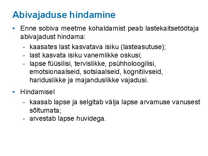 Abivajaduse hindamine • Enne sobiva meetme kohaldamist peab lastekaitsetöötaja abivajadust hindama: - kaasates last