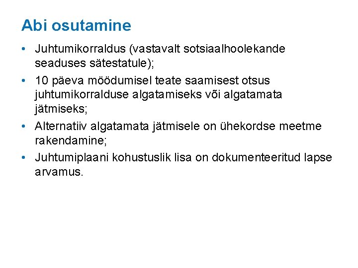 Abi osutamine • Juhtumikorraldus (vastavalt sotsiaalhoolekande seaduses sätestatule); • 10 päeva möödumisel teate saamisest