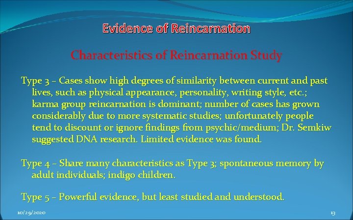 Evidence of Reincarnation Characteristics of Reincarnation Study Type 3 – Cases show high degrees