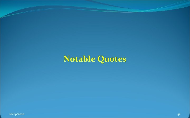 Notable Quotes 10/29/2020 42 