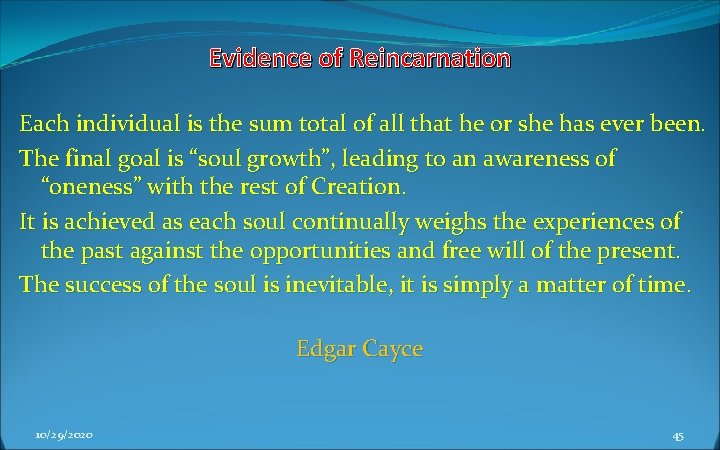 Evidence of Reincarnation Each individual is the sum total of all that he or