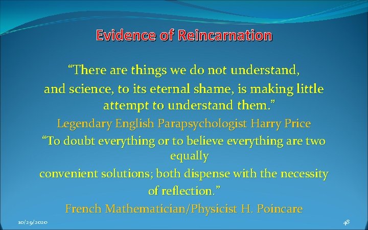 Evidence of Reincarnation “There are things we do not understand, and science, to its