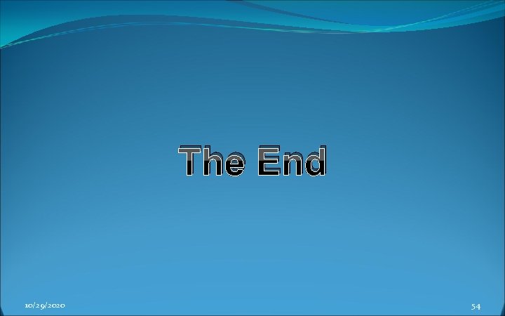 The End 10/29/2020 54 