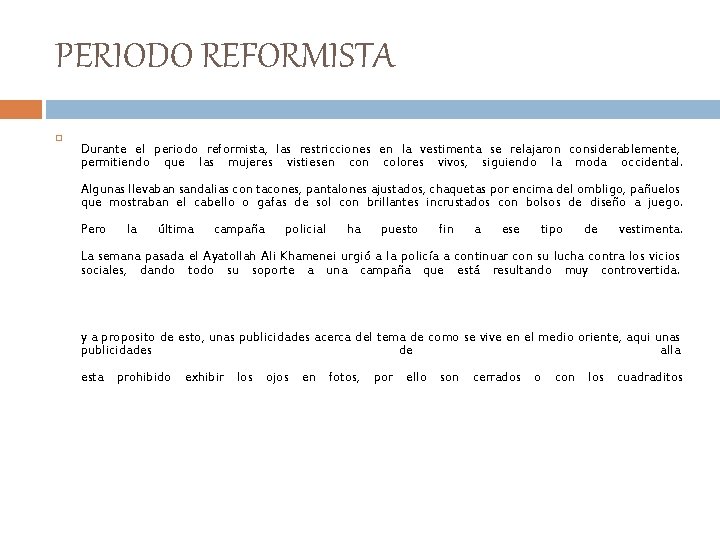 PERIODO REFORMISTA Durante el periodo reformista, las restricciones en la vestimenta se relajaron considerablemente,