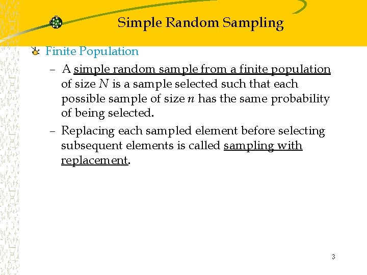 Simple Random Sampling Finite Population – A simple random sample from a finite population