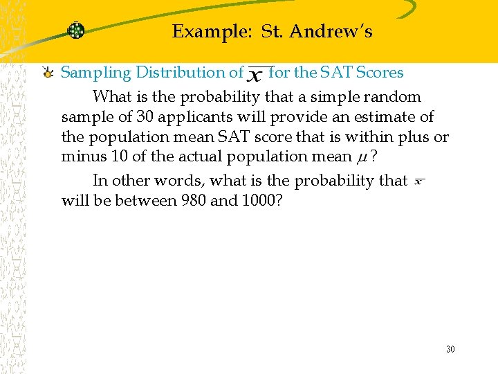 Example: St. Andrew’s Sampling Distribution of for the SAT Scores What is the probability