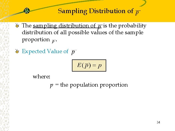 Sampling Distribution of The sampling distribution of is the probability distribution of all possible