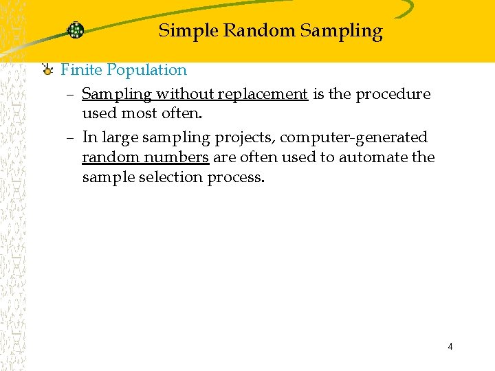 Simple Random Sampling Finite Population – Sampling without replacement is the procedure used most