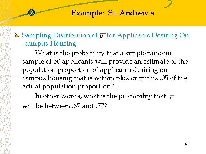 Example: St. Andrew’s Sampling Distribution of for Applicants Desiring On -campus Housing What is