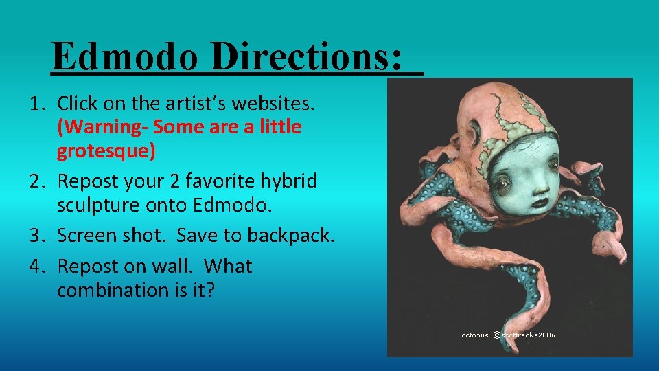 Edmodo Directions: 1. Click on the artist’s websites. (Warning- Some are a little grotesque)