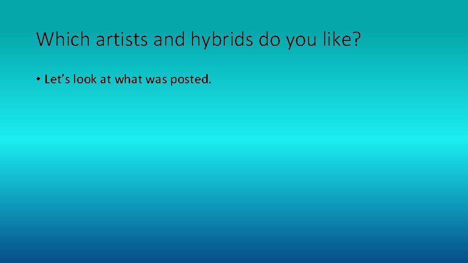 Which artists and hybrids do you like? • Let’s look at what was posted.