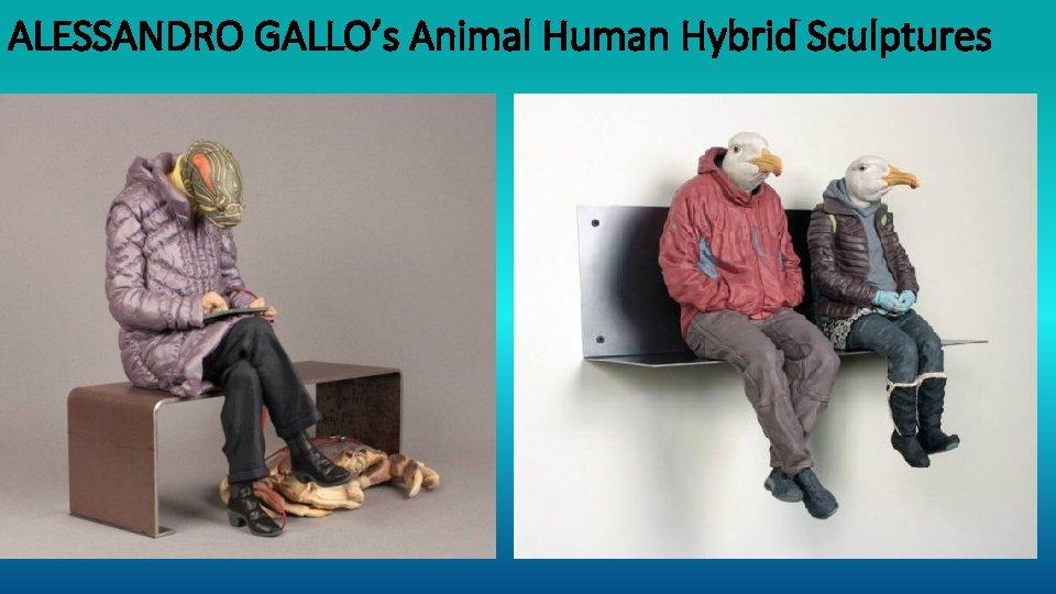 ALESSANDRO GALLO’s Animal Human Hybrid Sculptures 