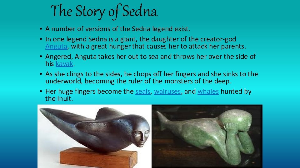 The Story of Sedna • A number of versions of the Sedna legend exist.