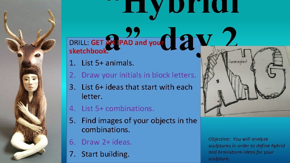 “Hybridi a” day 2 DRILL: GET AN IPAD and your sketchbook. 1. List 5+