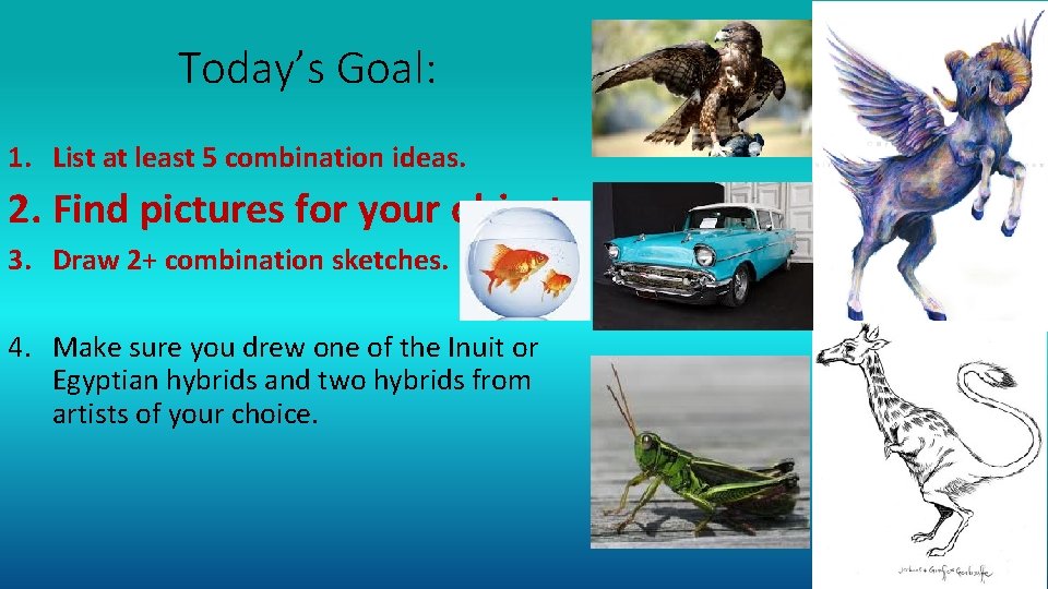 Today’s Goal: 1. List at least 5 combination ideas. 2. Find pictures for your