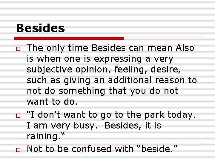 Besides o o o The only time Besides can mean Also is when one