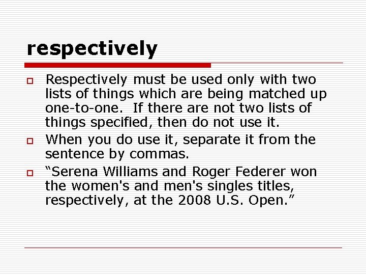 respectively o o o Respectively must be used only with two lists of things