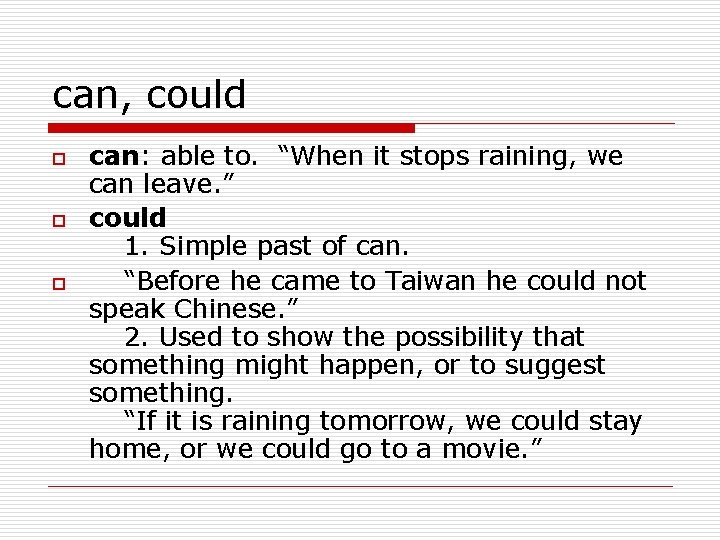 can, could o o o can: able to. “When it stops raining, we can