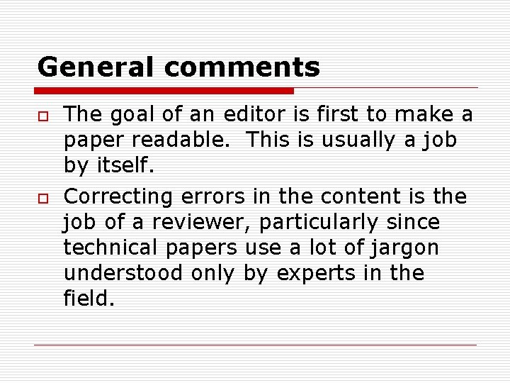 General comments o o The goal of an editor is first to make a