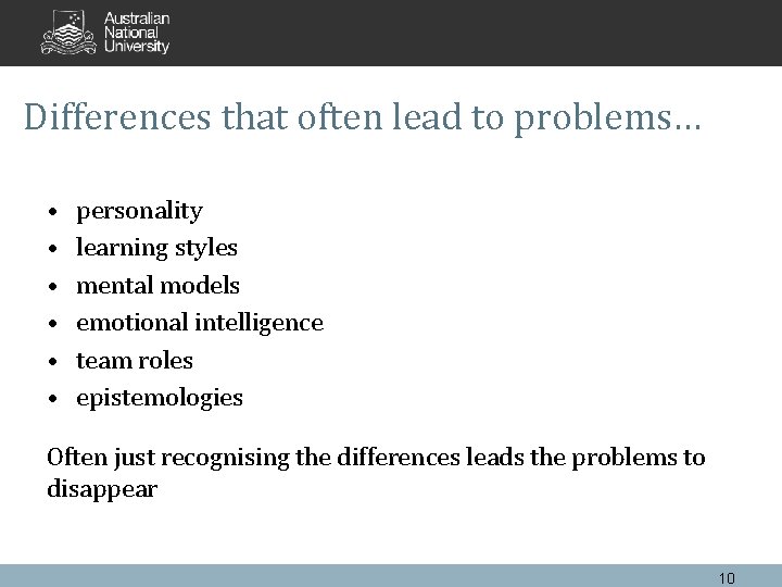 Differences that often lead to problems… • • • personality learning styles mental models