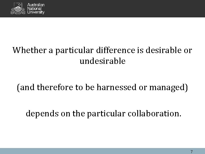 Whether a particular difference is desirable or undesirable (and therefore to be harnessed or