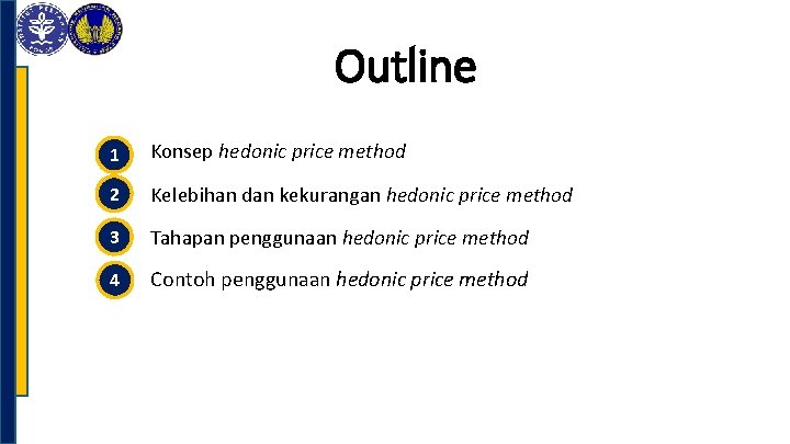 Outline 1 Konsep hedonic price method 2 Kelebihan dan kekurangan hedonic price method 3