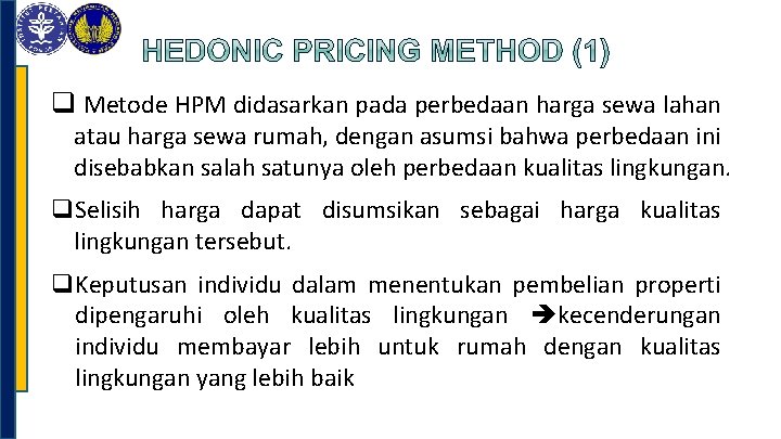 q Metode HPM didasarkan pada perbedaan harga sewa lahan atau harga sewa rumah, dengan