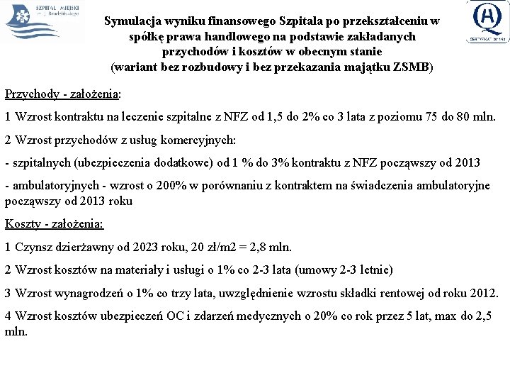 Symulacja wyniku finansowego Szpitala po przekształceniu w spółkę prawa handlowego na podstawie zakładanych przychodów