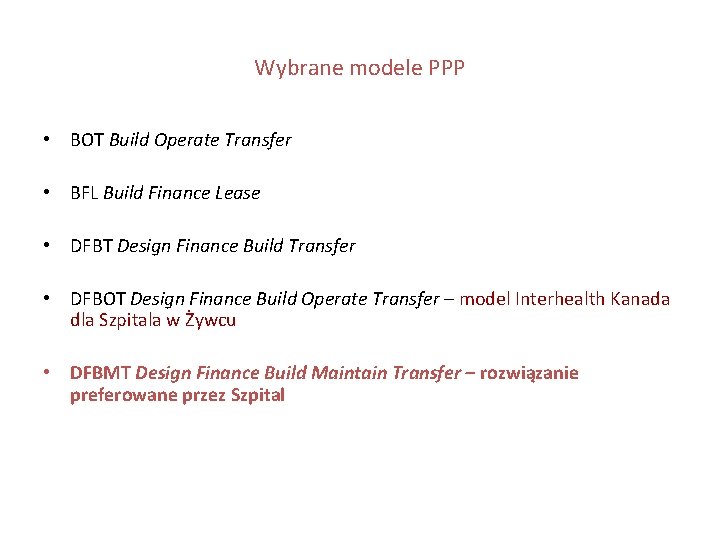 Wybrane modele PPP • BOT Build Operate Transfer • BFL Build Finance Lease •