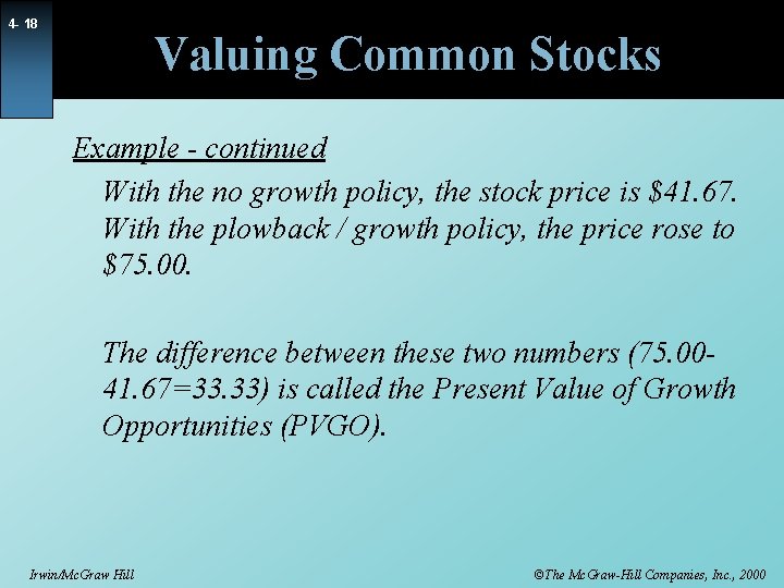 4 - 18 Valuing Common Stocks Example - continued With the no growth policy,