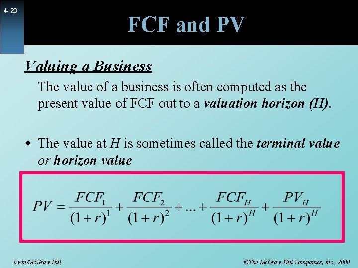 4 - 23 FCF and PV Valuing a Business The value of a business