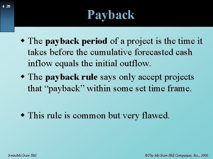 4 - 29 Payback w The payback period of a project is the time